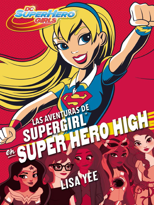 Title details for Las aventuras de Supergirl en Super Hero High by Lisa Yee - Available